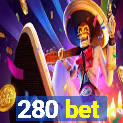 280 bet